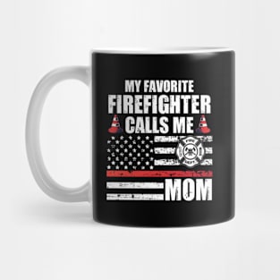 My Favorite Firefighter Calls Me Mom For A Firefigter Mom Mug